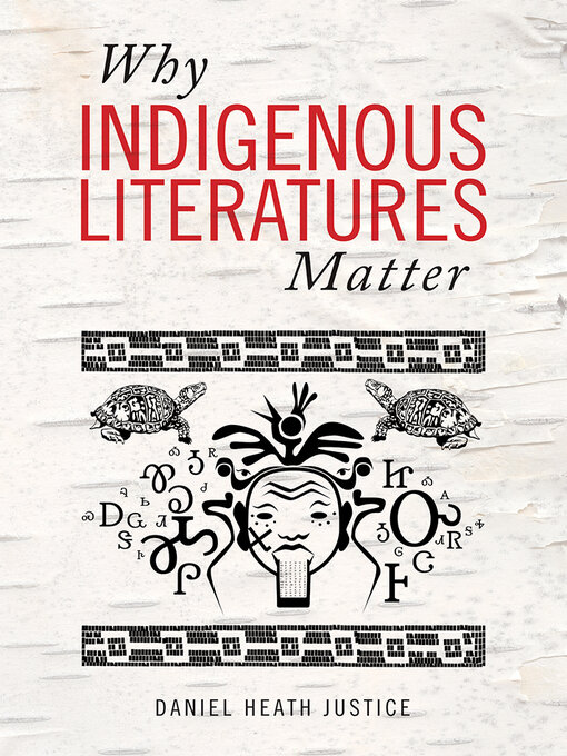 Title details for Why Indigenous Literatures Matter by Daniel Heath Justice - Available